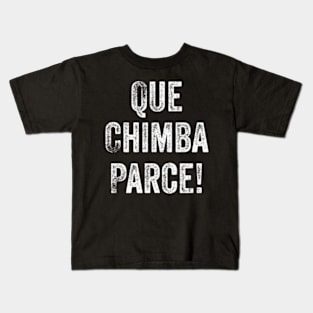 Que Chimba Parce Colombian Slang Spanish Quote Baina Kids T-Shirt